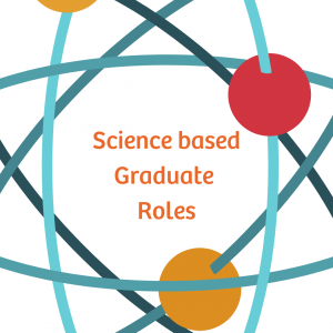 Science Based Graduate Roles